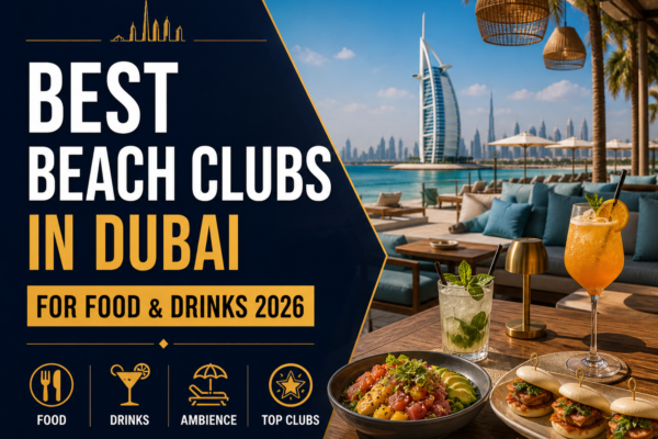 Best Beach Clubs in Dubai for Food & Drinks 2026